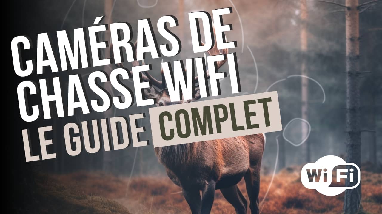 Caméras de Chasse WiFi de 2023 : Le Guide Complet